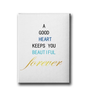 A Good Heart Keeps You Beautiful Forever Canvas Tablo MİND223