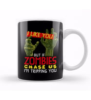 I Like You But If Zombies Chase Us Im Tripping You Kupa Bardak Porselen