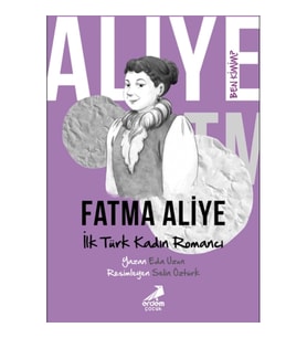 Ben Kimim? - İlk Türk Kadın Romancı Fatma Aliye