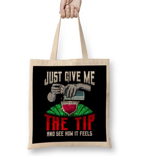Just Give Me The Tip See How It Feels Bartender Bez Çanta Uzun Saplı