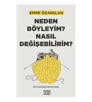 Neden Böyleyim? Nasıl Değişebilirim?