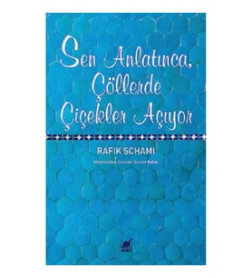 Sen Anlatınca, Çöllerde Çiçekler Açıyor