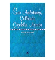Sen Anlatınca, Çöllerde Çiçekler Açıyor