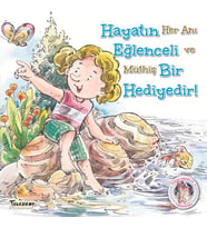 Hayatın Eğlenceli Bir Hediyedir! - Kendine Yardımcı Ol