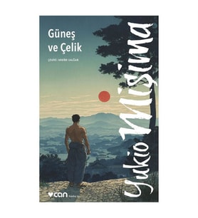 Güneş ve Çelik Yukio Mişima Can Yayınları