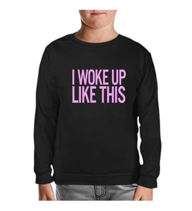 I Woke up Like This Siyah Çocuk Sweatshirt