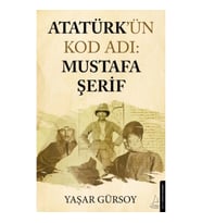 Atatürk’ün Kod Adı: Mustafa Şerif