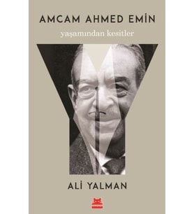 Amcam Ahmed Emin- Yaşamından Kesitler