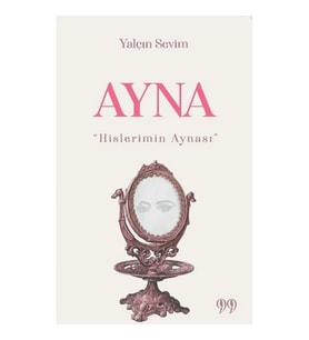 Ayna “Hislerimin Aynası”