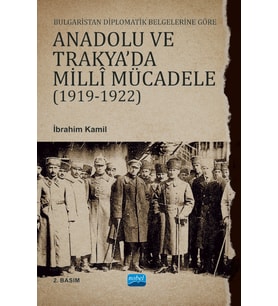 Bulgaristan Diplomatik Belgelerine Göre ANADOLU VE TRAKYA’DA MİLLÎ MÜCADELE (1919-1922)