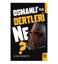 Osmanlı’yla Dertleri Ne?