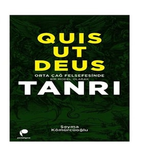 Quis Ut Deus - Orta Çağ Felsefesinde Bir Model Olarak Tanrı