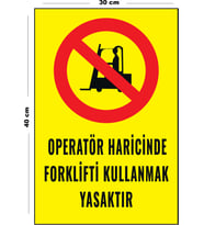 Metal Operatör Haricinde Fortklifti Kullanmak Yasaktır 30 cm x 40 cm A3 Büyüklüğünde Uyarı Levhası