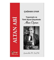 Altan Abi - Yaşamıyla ve Türk Siyasi Hayatında Altan Öymen