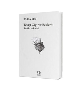 Telaşı Giyinir Beklerdi Saatin Akrebi