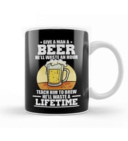 Give A Man A Beer Hell Waste An Hour Teach A Man How To Brew Beer, Waste A Lifetime Kupa Bardak Porselen