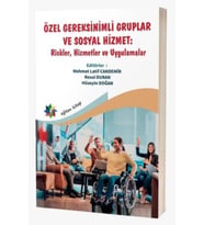 Özel Gereksinimli Gruplar ve Sosyal Hizmet: Riskler Hizmetler ve Uygulamalar