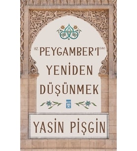 Hz. Peygamber'i Yeniden Düşünmek