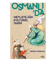 Osmanlı’da Mevleviliğin Kültürel Tarihi –Osmanlı İmparatorluğu’nda Şiir, Müzik ve Tasavvuf–