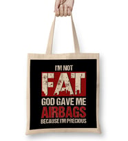 Not Fat God Gave Me Airbags Because I m Precious Bez Çanta Uzun Saplı