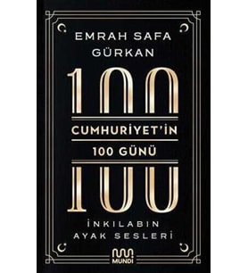 Cumhuriyetin 100 Günü: İnkılabın Ayak Sesleri - Emrah Safa Gürkan