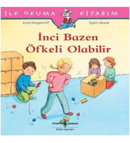 İlk Okuma Kitabım - İnci Bazen Öfkeli Olabilir