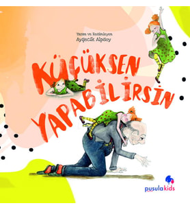 Küçüksen Yapabilirsin