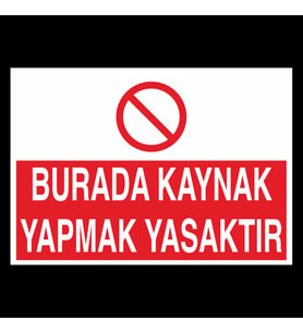 Burada Kaynak Yapmak Yasaktır Uyarı Levhası 70x100cm (Karışık)