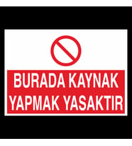 Burada Kaynak Yapmak Yasaktır Uyarı Levhası 70x100cm (Karışık)