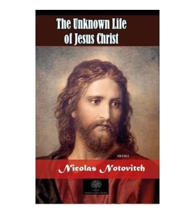 The Unknown Life of Jesus Christ
