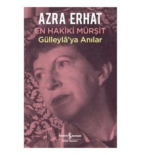 En Hakiki Murşit Gülleyla'ya Anılar