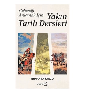 Geleceği Anlamak İçin Yakın Tarih Dersleri (Ciltli)