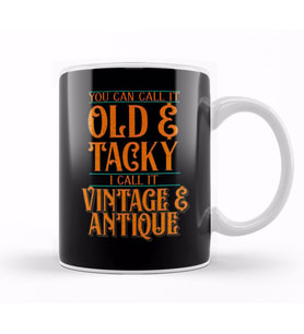 You Say Old & Tacky, I Say Vintage & Antique Kupa Bardak Porselen