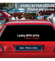 lades bitti artık aklımda değilsin, Oto ön arka cam yazıları - özlü espirili komik türkçe koyan sözler