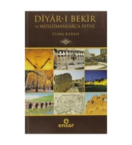 Diyar-ı Bekir Ve Müslümanlarca Fethi - Cuma Karan 9786055623364