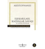 Eşekarıları, Kadınlar Savaşı ve Diğer Oyunlar - Aristophanes - İş Bankası Kültür Yayınları