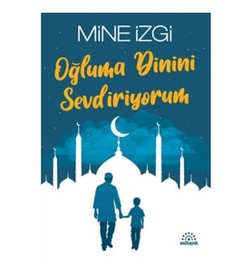 Oğluma Dinini Sevdiriyorum