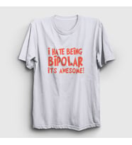 Presmono Unisex Beyaz I Hate Being Bipolar It's Awesome T-Shirt 502833tt (Beyaz)