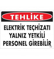 Tehlike Elektrik Teçhizatı Yalnız Yetkili Personel Girebilir Uyarı Levhası 25x35 KOD:1123