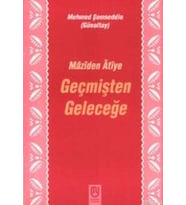 Geçmişten Geleceğe Mâzîden Âtîye