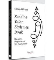 Kendine Yalan Söylemeyi Bırak Hayatını Değiştirecek 101 Acı Gerçek