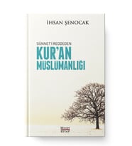 Sünneti Reddeden Kur’an Müslümanlığı