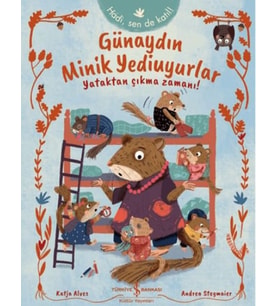 Günaydın Minik Yediuyurlar - Yataktan Çıkma Zamanı!