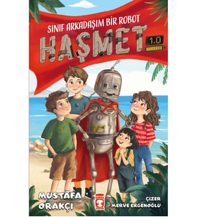 SINIF ARKADAŞIM BİR ROBOT HAŞMET 1.0 MUSTAFA ORAKÇI TİMAŞ
