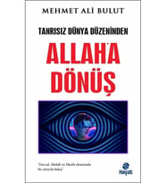 Tanrısız Dünya Düzeninden Allaha Dönüş - Mehmet Ali Bulut - Hayat Yayınları