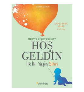 Hoş Geldin - İlk İki Yaşın Sihri
