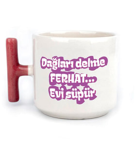 Dağları Delme Ferhat Evi Süpür Baskılı Kadınlar Günü Kırmızı Kulplu T Kupa
