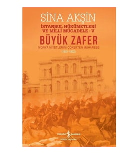 Büyük Zafer: İstanbul Hükümetleri ve Milli Mücadele - V (1921-1922)