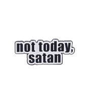 Not Today, Satan Yazılı Broş