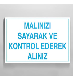 Malınızı Sayarak Kontrol Ederek Alınız Uyarı Levhası 20x30cm (Karışık)